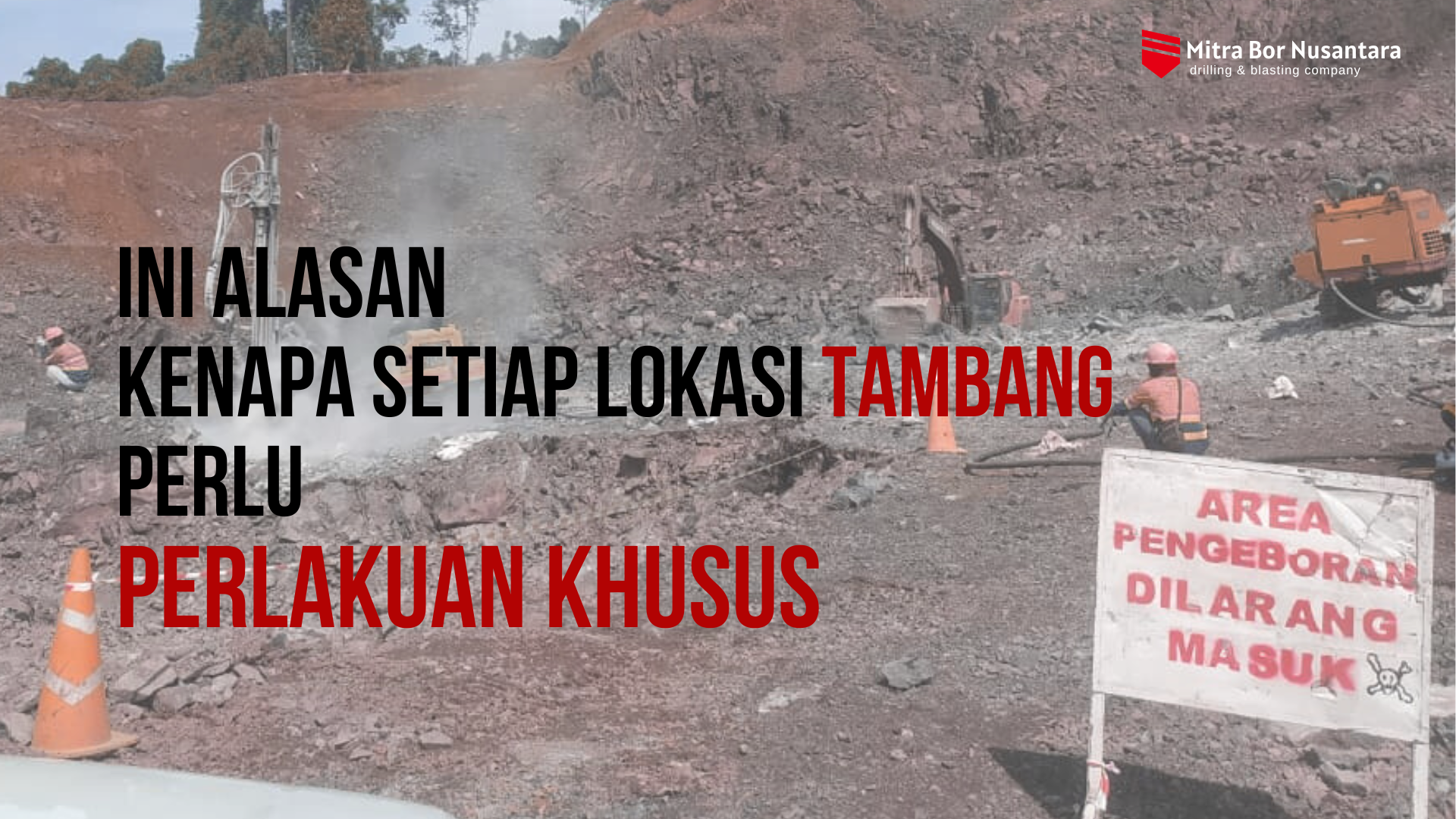 Ini Alasan Kenapa Setiap Lokasi Tambang Perlu Perlakuan Khusus